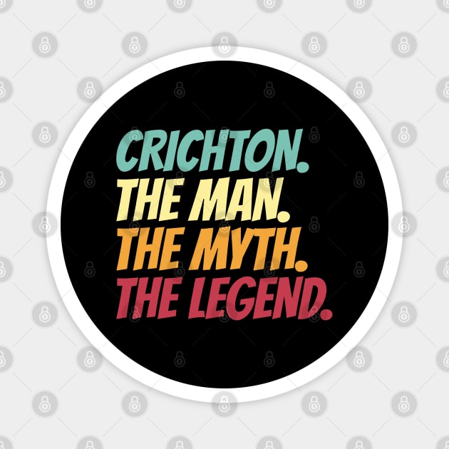 Crichton The Man The Myth The Legend Magnet by Insert Name Here